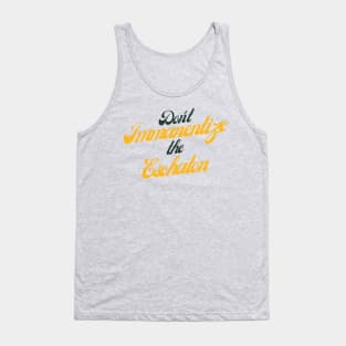 Don't Immanentize the Eschaton (variable background) Tank Top